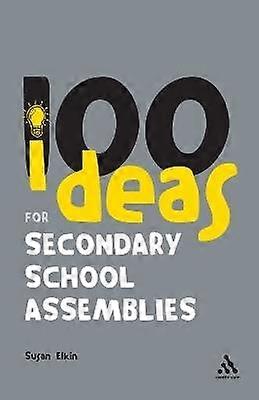 100 Ideas for Secondary School Assemblies