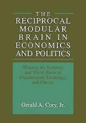 The Reciprocal Modular Brain in Economics and Politics