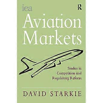 Aviation Markets Studies In Competition And Regulatory Reform - David Starkie - Paperback - en Book