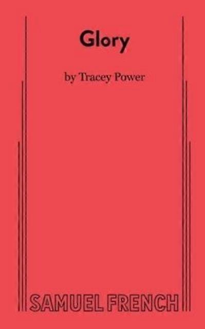Glory - Tracey Power - Plays, playscripts - Samuel French Ltd - Paperback