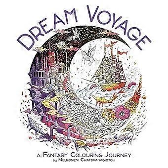 Dream Voyage A Fantasy Colouring Journey