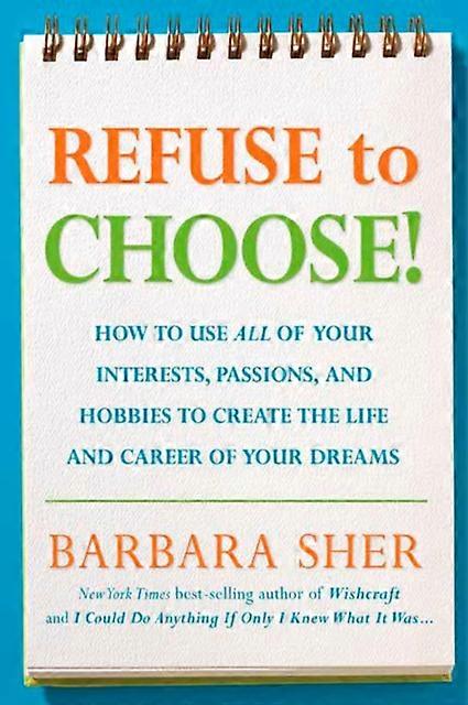 Refuse To Choose by Barbara Sher Paperback