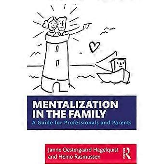 Mentalisierung in der Familie: Ein Leitfaden für Fachleute und Eltern