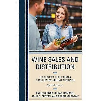 Wine And Distribution The Secrets To Building A Consultative Selling Approach - Paul Wagner