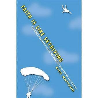 Faith Is Like Skydiving And Other Memorable Images For Dialogue With Seekers And - Rick Mattson - Paperback - en Book