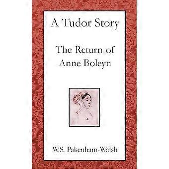 Uma história da dinastia Tudor: O retorno de Ana Bolena – W.S. Pakenham-Walsh.
