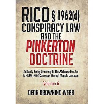 Rico 1962d conspiracy law and the pinkerton doctrine judicially fusing symmetry of the pinkerton doctrine to rico 1962d conspiracy through mediate cau