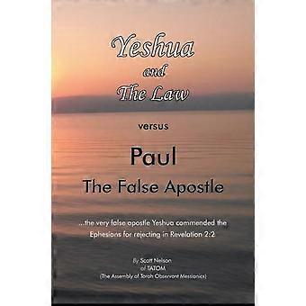 Yeshua And The Law Vs Paul The False Apostle.the Very False Apostle Yeshua Com - Scott Nelson - Paperback - en Book