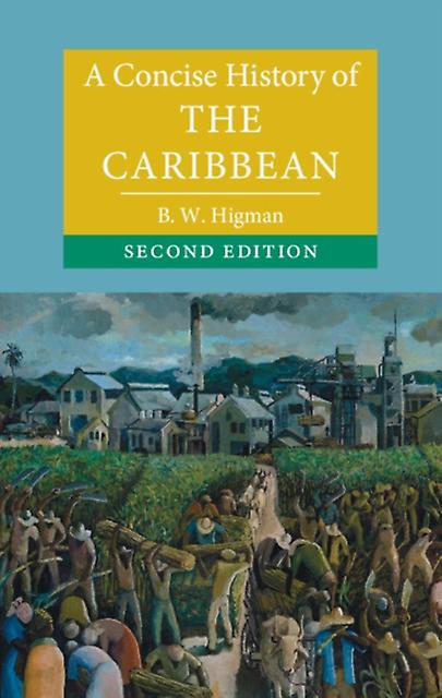 A Concise History Of The Caribbean by Higman & B. W. Australian National University & Canberra Paperback