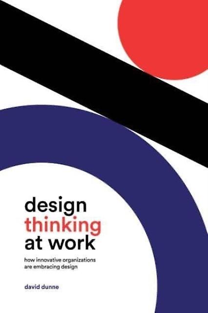 Design Thinking At Work by David Dunne Paperback