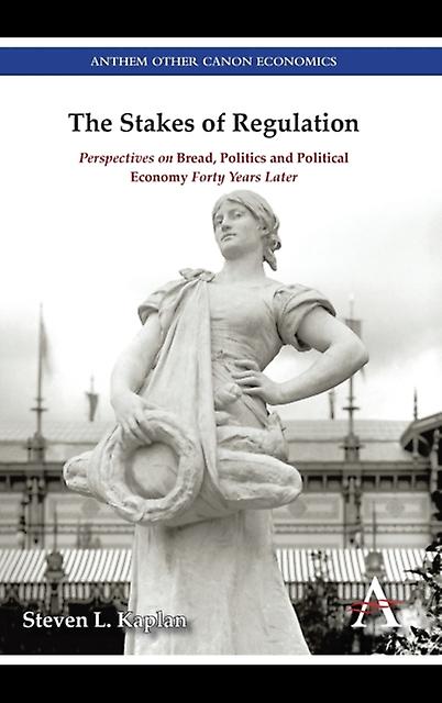 The Stakes Of Regulation by Steven L. Kaplan Paperback Book
