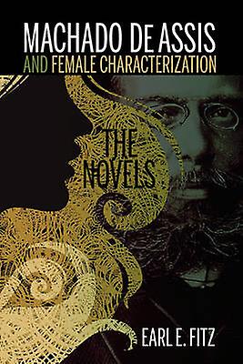 Machado De Assis And Female Characterization by Earl E. Fitz Paperback Book
