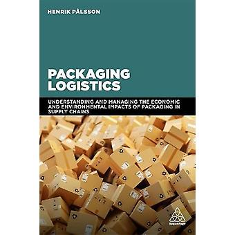 Packaging Logistics Understanding And Managing The Economic And Environmental Im - Henrik Palsson