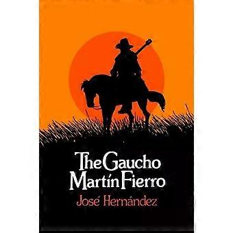 The Gaucho Martn Fierro - Jos Hernndez