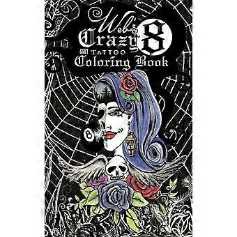 Web's Crazy 8 Tattoo Malbuch Cooles Tattoo Malbuch - Renee' Alina Barela Pontious