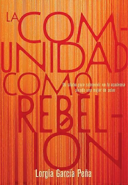 La Comunidad Como Rebelin - Lorgia Garca Pea - Ethnic studies - Haymarket Books - Paperback