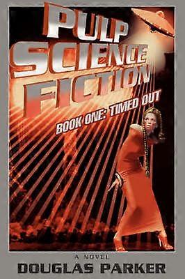 PULP SCIENCE FICTION BOOK ONE TIMED OUT 1