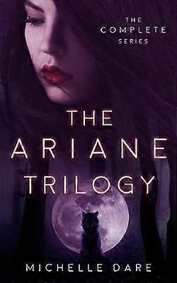 The Ariane Trilogy The Complete Series