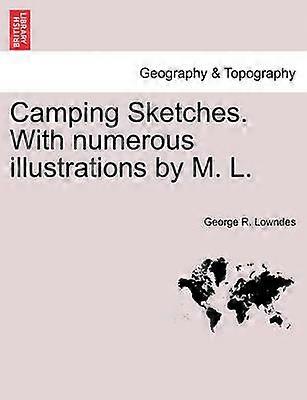 Camping Sketches With numerous illustrations by M L