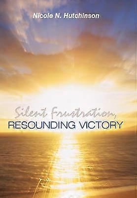 Silent Frustration Resounding Victory