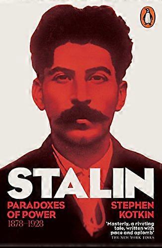 Stalin Vol. I: Paradoxes of Power 1878 1928