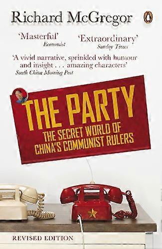 The Party: The Secret World of Chinas Communist Rulers