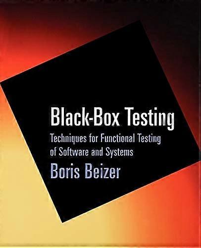 Black Box Testing: Techniques for Functional Testing of Software and Systems