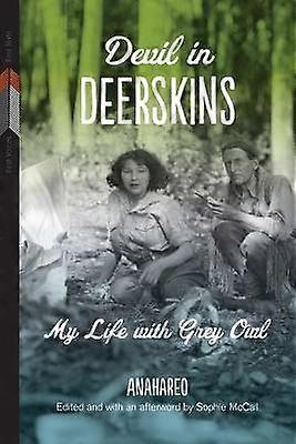 Devil in Deerskins - My Life with Grey Owl