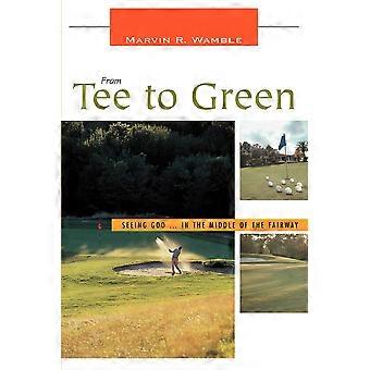 From Tee To Green Seeing God. In The Middle Of The Fairway - Marvin R. Wamble - Paperback - en Book
