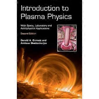 Introduction To Plasma Physics - Donald A. Gurnett