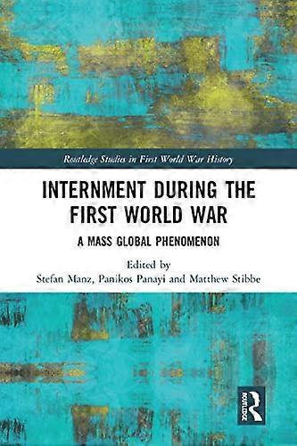 Internment during the First World War: A Mass Global Phenomenon