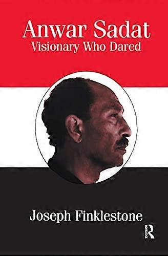 Anwar Sadat: Visionary Who Dared