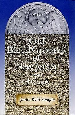 Old Burial Grounds of New Jersey - A Guide