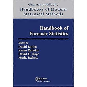 Handbook of Forensic Statistics (Chapman & Hall/CRC Handbooks of Modern Statistical Methods)