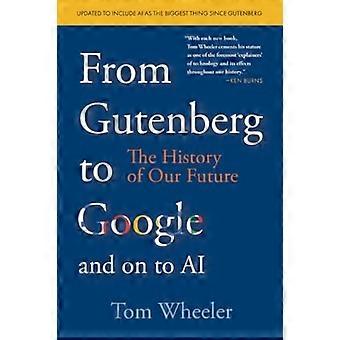 Von Gutenberg bis Google: Die Geschichte unserer Zukunft