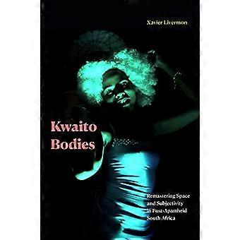 Kwaito Bodies: Remastering Space and Subjectivity in Post-Apartheid South Africa