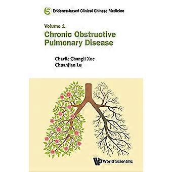 Evidenzbasierte klinische chinesische Medizin: Band 1: chronisch obstruktive Lungenerkrankung