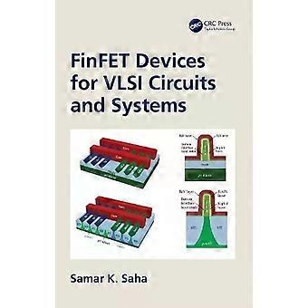 Finfet Devices For Vlsi Circuits And Systems - Samar K. Saha
