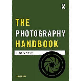 The Photography Handbook - Terence Wright