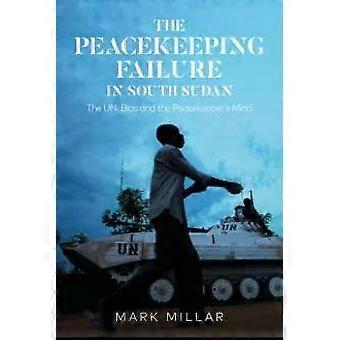 O fracasso das missões de paz no Sudão do Sul: a parcialidade da ONU e o Ministério das Forças de Paz - Mark Millar