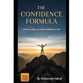 The Confidence Formula Proven steps to build confidence fast