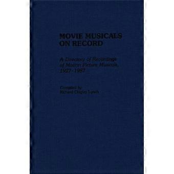 Movie Musicals On Record A Directory Of Recordings Of Motion Picture Musicals - Richard Chigley Lynch - Hardcover - en Book
