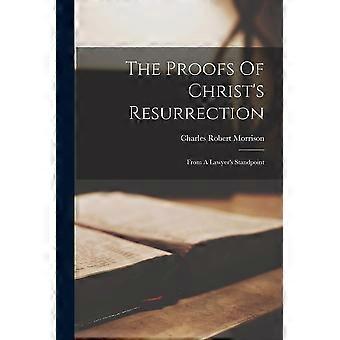 The Proofs Of Christ's Resurrection From A Lawyer's Standpoint - Charles Robert Morrison - Paperback - en Book