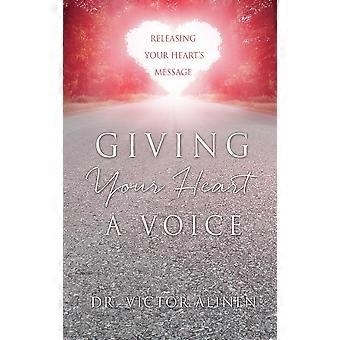 Giving Your Heart A Voice Releasing Your Heart's Message - Dr. Victor Alinen - Hardcover - en Book