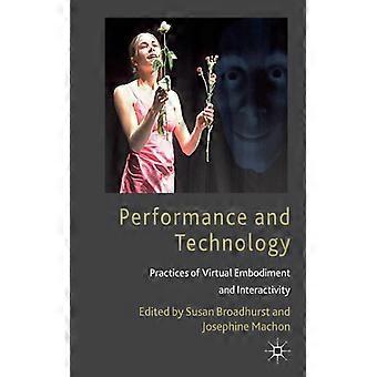 Performance And Technology Practices Of Virtual Embodiment And Interactivity