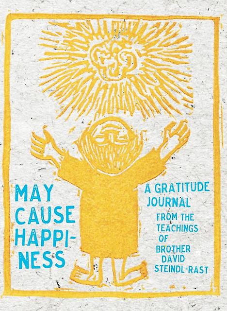 May Cause Happiness by David SteindlRast
