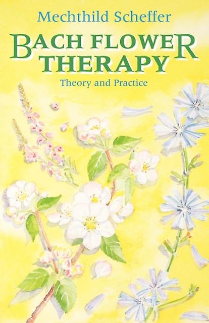 Bach Flower Therapy The Complete Approach - Mechthild Scheffer