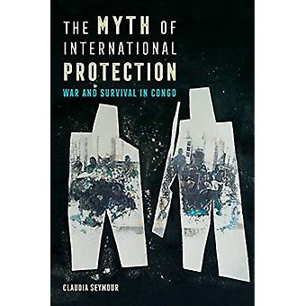 Der Mythos des internationalen Schutzes – Krieg und Überleben im Kongo – Claudia Seymour