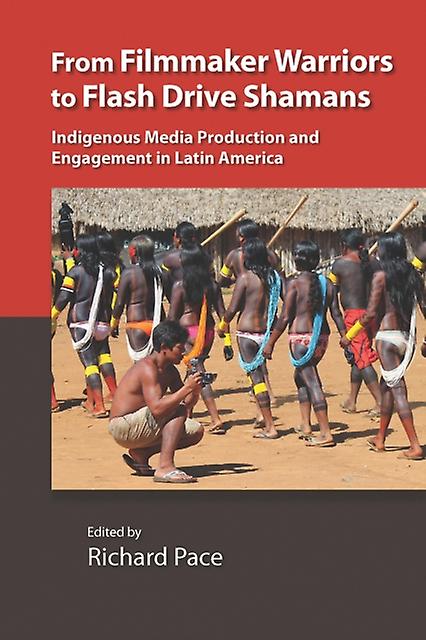 From Filmmaker Warriors To Flash Drive Shamans Paperback Book