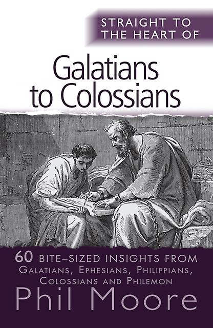 Straight To The Heart Of Galatians To Colossians by Phil Moore Paperback